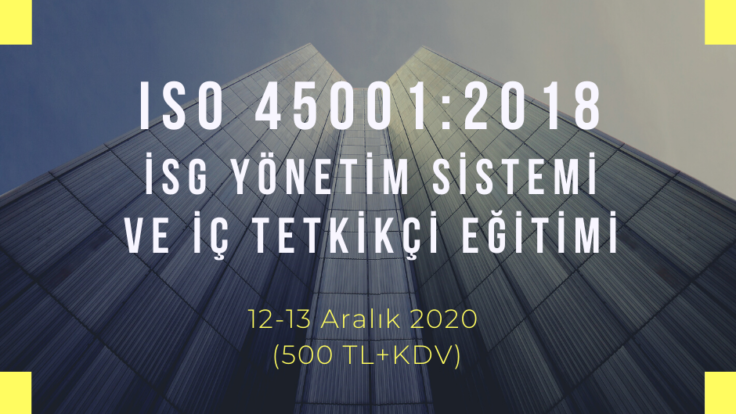 ISO 45001:2018 TEMEL VE İÇ TETKİKÇİ EĞİTİMİ ONLINE EĞİTİM 12-13 ARALIK