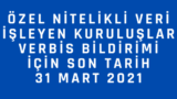 Özel Nitelikli Veri İşleyen Kuruluşların VERBİS kaydı için son tarih 31 Mart 2021
