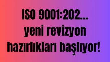 ISO 9001 REVİZYONU İÇİN START VERİLDİ
